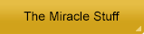 The Miracle Stuff
