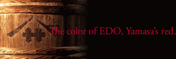 The color of EDO, Yamasa's red.